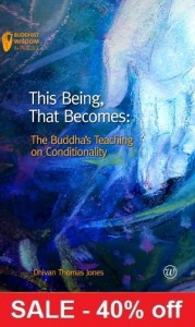 This Being, That Becomes: The Buddha's Teaching on Conditionality by Dhivan Thomas Jones