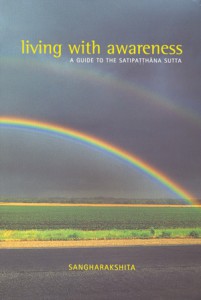 Living with Awareness: A Guide to the Satipatthana Sutta by Sangharakshita