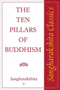 The Ten Pillars of Buddhism: Sangharakshita Classics by Sangharakshita
