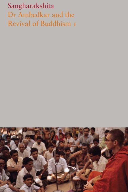 The Complete Works of Sangharakshita Volume 9: Dr Ambedkar and the Revival of Buddhism I