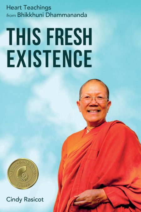 This Fresh Existence: Heart Teachings from Bhikkhuni Dhammananda